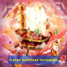 frases positivas instagram